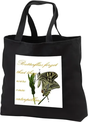 Black Tote Bag 14w x 14h x 3d - Butterflies Forget They Were Once Caterpillars Proverbial Text Typography - Inspirational Quote