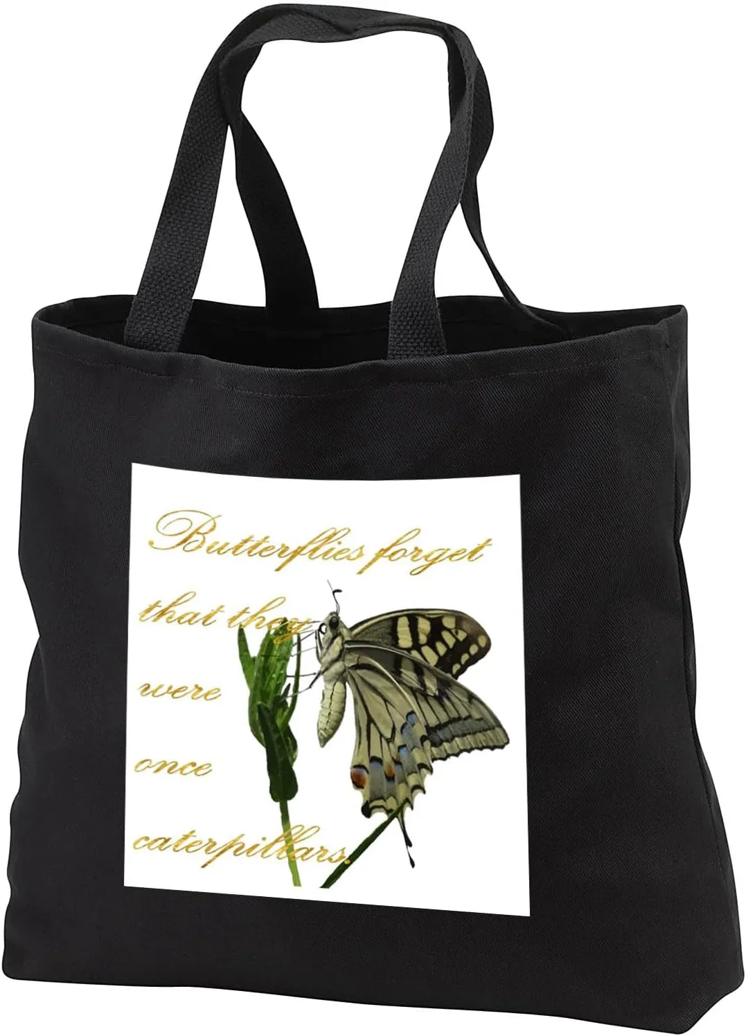 Black Tote Bag 14w x 14h x 3d - Butterflies Forget They Were Once Caterpillars Proverbial Text Typography - Inspirational Quote