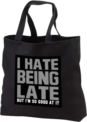 Black Tote Bag 14w x 14h x 3d - I Hate Being Late But Im So Good At It Quotes and Sayings