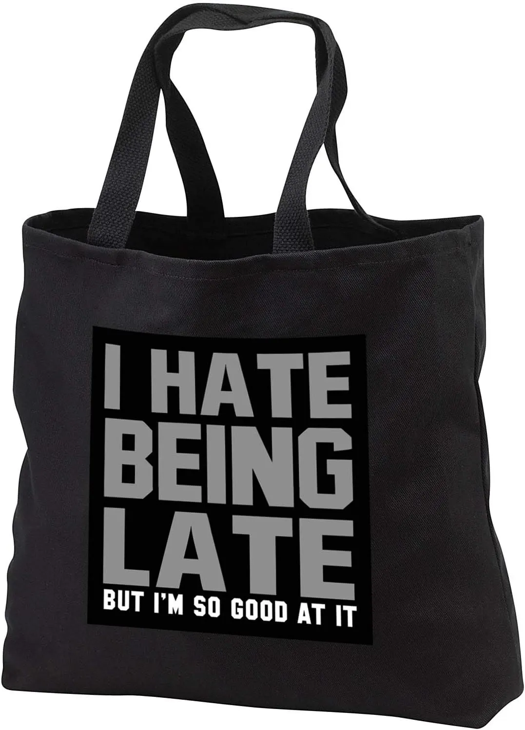 Black Tote Bag 14w x 14h x 3d - I Hate Being Late But Im So Good At It Quotes and Sayings