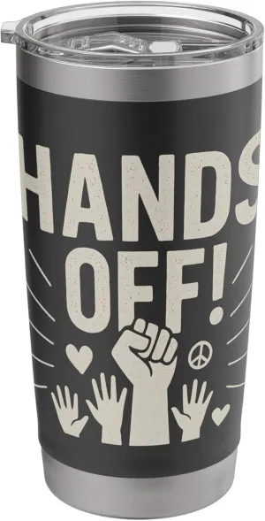 Hands Off Fist Protest Design Unity Resistance Civil Rights Stainless Steel Insulated Tumbler