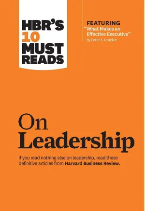 HBR's 10 Must Reads on Leadership (with featured article "What Makes an Effective Executive," by Peter F. Drucker) Paperback – January 3, 2011