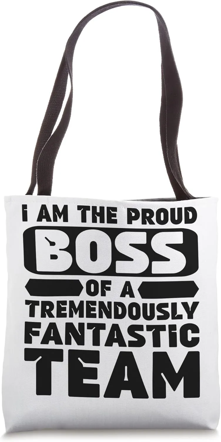 I Am The Proud Boss Of A Tremendously Fantastic Team Funny Tote Bag