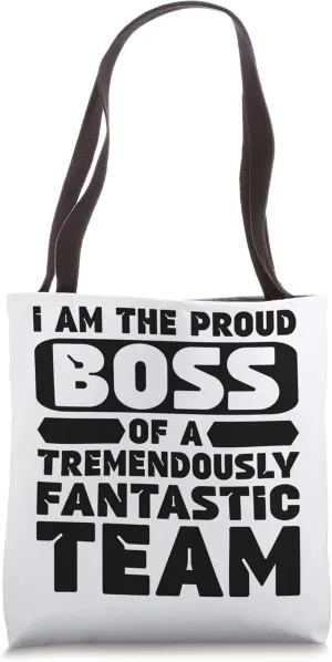 I Am The Proud Boss Of A Tremendously Fantastic Team Funny Tote Bag