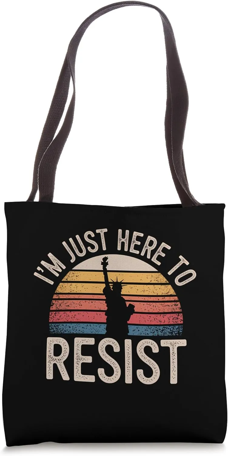 I'm Just Here to Resist Statue of Liberty Resistance Protest Tote Bag