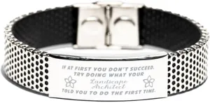 Inspirational Stainless Steel Bracelet, If at first you don't succeed, try doing what your athletic trainer told you to do the first time., Gifts for Landscape Architect Engraved Message