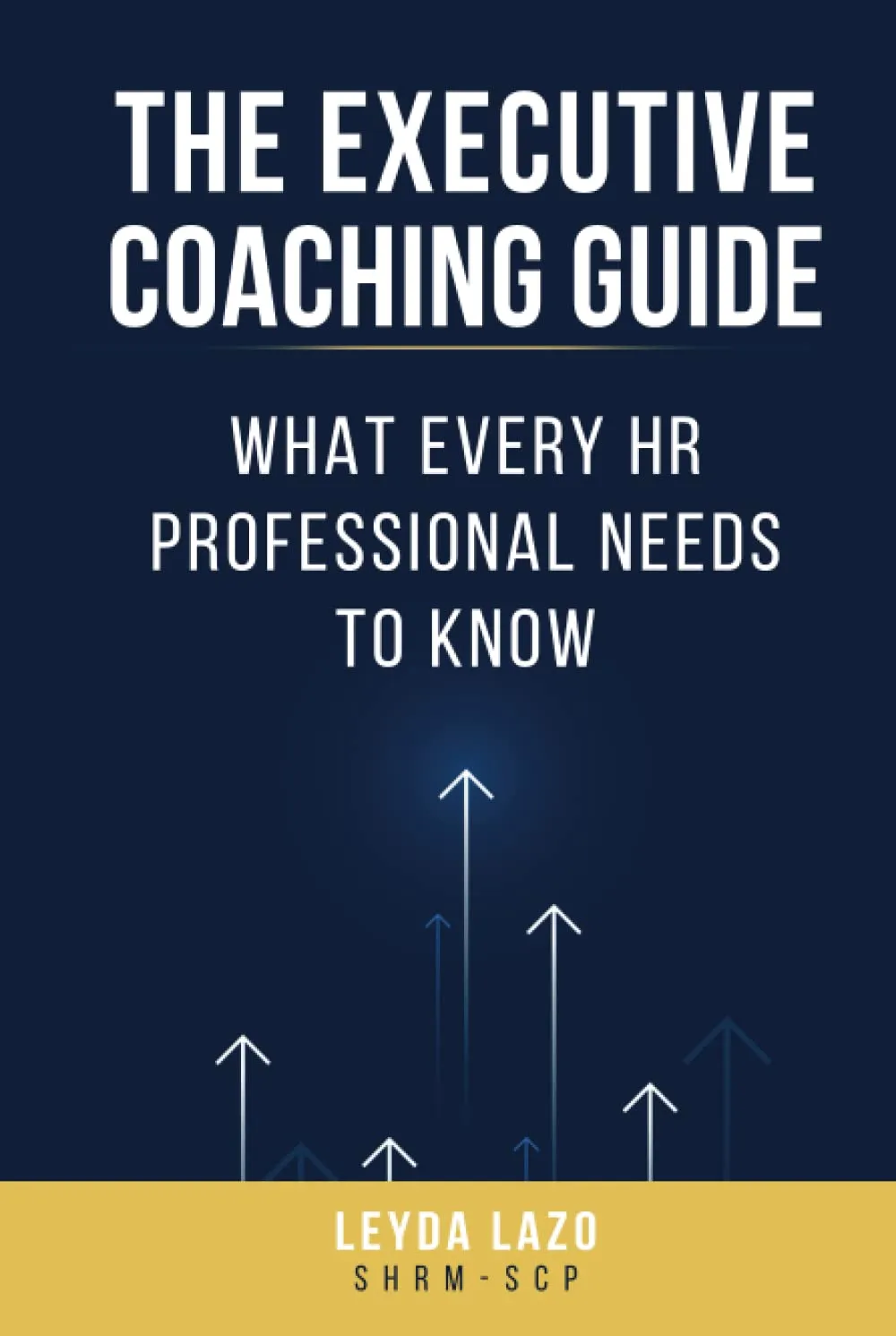 The Executive Coaching Guide: What Every HR Professional Needs to Know Hardcover – February 25, 2022